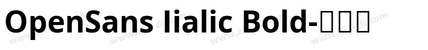 OpenSans Iialic Bold字体转换 OpenSans Iialic Bold字体转换